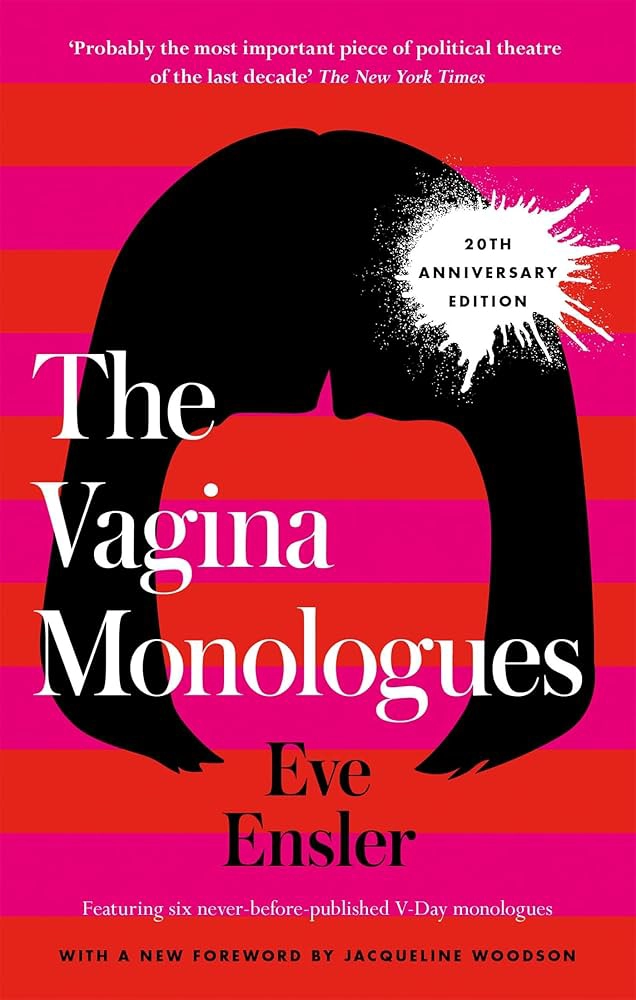 THE VAGINA MONOLOGUES by V, formerly Eve Ensler, i
